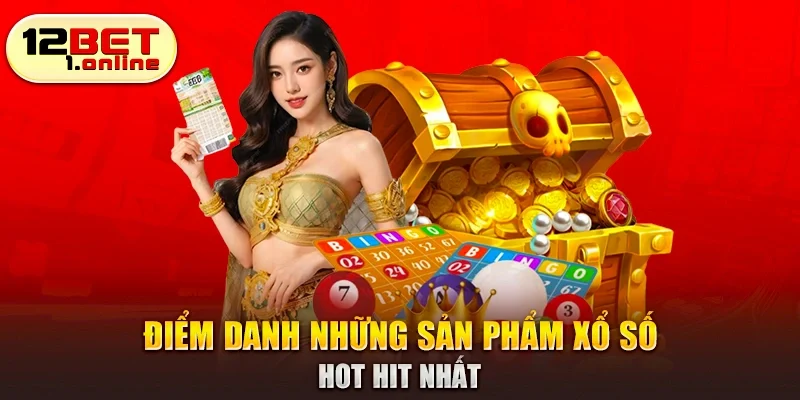 Điểm danh những sản phẩm xổ số hot hit nhất 